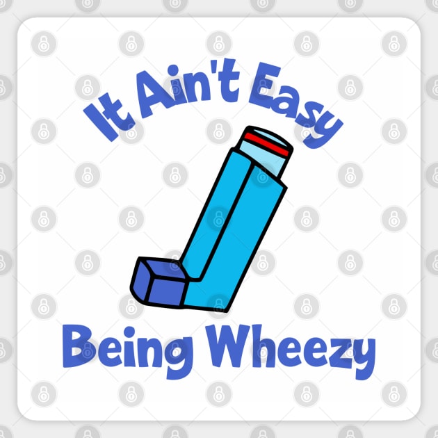 It Ain't Easy Being Wheezy Sticker by KayBee Gift Shop